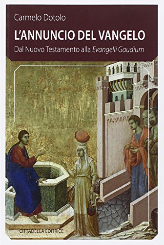 L'Annuncio Del Vangelo. Dal Nuovo Testamento Alla Evangelii Gaudium