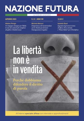 Nazione Futura. Rivista Di Approfondimento Politico, Economico E Culturale. La Libertà Non È In Vendita (Vol. 21)