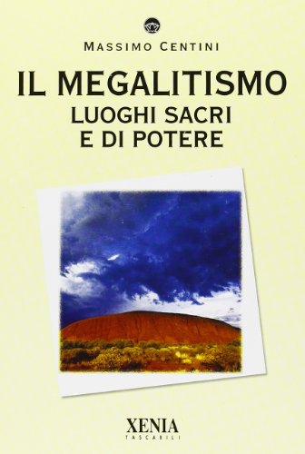 Il Megalitismo. Luoghi Sacri E Di Potere