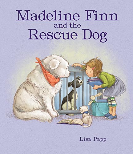 Madeline Finn And The Rescue Dog: A Picture Book Story About How To Show Dogs Love With Blankets And Books: A Picture Book Story About How To Show Dog