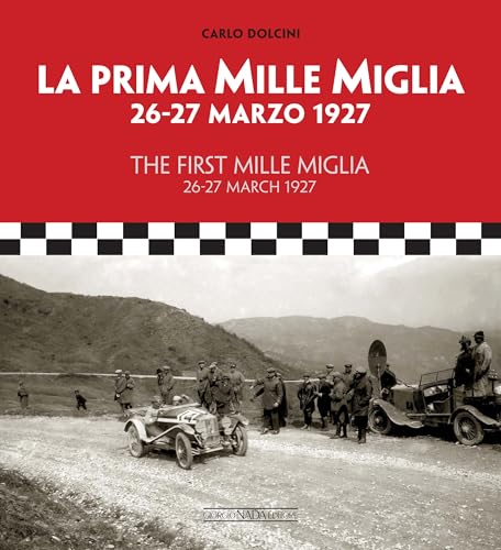 La Prima Mille Miglia: 26-27 March 1927. Ediz. Bilingue Italiano/Inglese