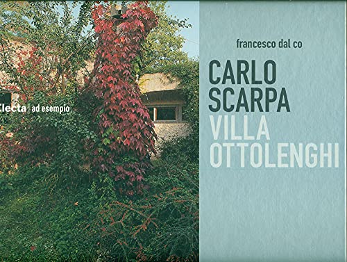 Carlo Scarpa. Villa Ottolenghi. Ediz. Illustrata