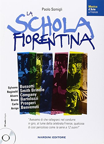 La Schola Fiorentina. Sylvano Bussotti, Reginald Smith Brindle, Alvaro Company, Bruno Bartolozzi, Carlo Prosperi, Arrigo Benvenuti. Con Cd Audio
