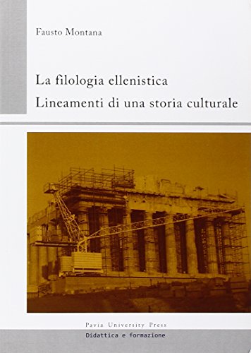 La Filologia Ellenistica. Lineamenti Di Una Storia Culturale