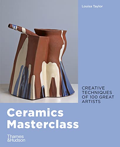 Ceramics Masterclass: Creative Techniques Of 100 Great Artists