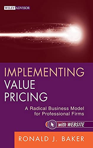 Implementing Value Pricing: A Radical Business Model For Professional Firms