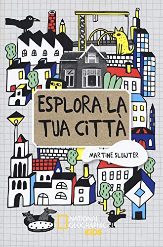 Esplora La Tua Città. Ediz. Illustrata
