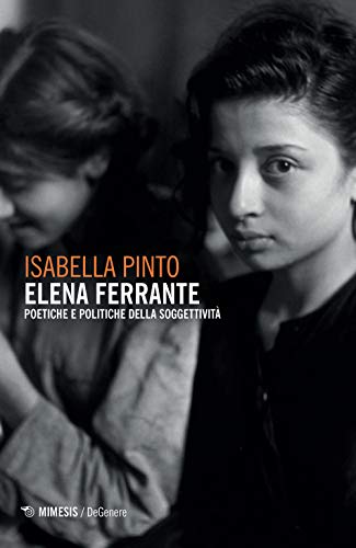 Elena Ferrante. Poetiche E Politiche Della Soggettività