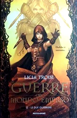 Le Due Guerriere. Le Guerre Del Mondo Emerso (Vol. 2)