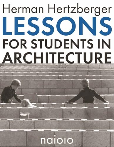 Herman Hertzberger: Lessons For Students In Architecture