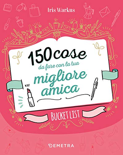 150 Cose Da Fare Con La Tua Migliore Amica