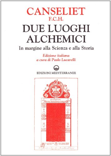 Due Luoghi Alchemici. In Margine Alla Scienza E Alla Storia