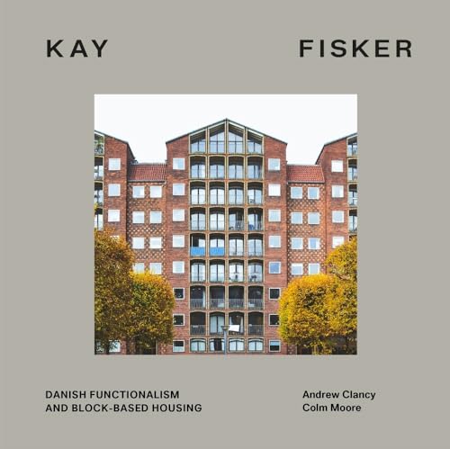 Kay Fisker: Danish Functionalism And Block-Based Housing