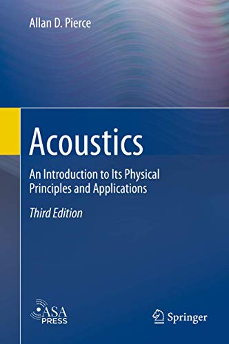 Acoustics: An Introduction To Its Physical Principles And Applications
