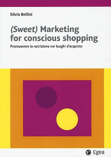 (Sweet) Marketing For Conscious Shopping. Promuovere La Nutrizione Nei Luoghi D'Acquisto
