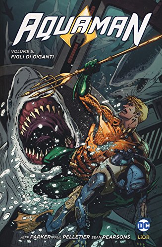 Aquaman. Figli Di Giganti (Vol. 5)