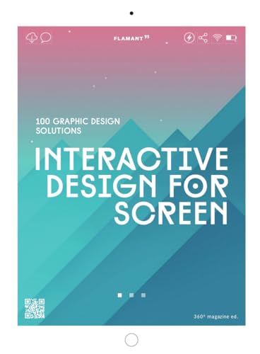 Interactive Design For Screen. 100 Graphic Design Solutions