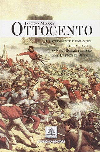Ottocento. La Struggente Storia D'Amore Fra Carlo Bonardi Di Iseo E Fanny Bettoni Di Brescia