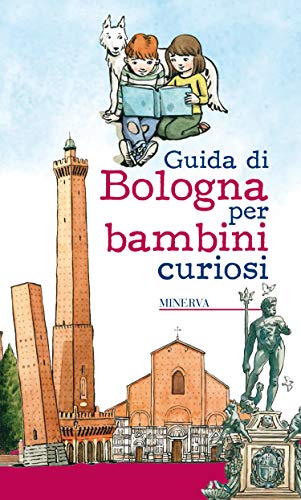 Guida Di Bologna Per Bambini Curiosi