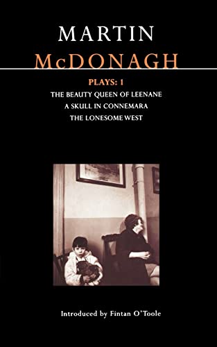 Martin Mcdonagh : Plays: 1 : The Beauty Queen Of Leenane , A Skull In Connemara, The Lonesome West
