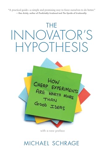 The Innovator'S Hypothesis: How Cheap Experiments Are Worth More Than Good Ideas