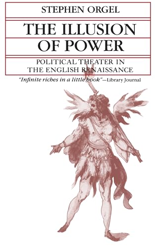 The Illusion Of Power: Political Theater In The English Renaissance