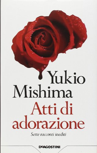 Atti Di Adorazione. Sette Racconti Inediti