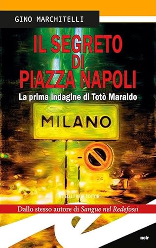 Il Segreto Di Piazza Napoli. La Prima Indagine Di Totò Maraldo. Nuova Ediz.
