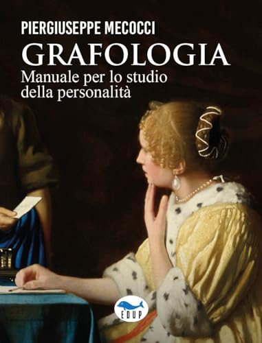 Grafologia. Manuale Per Lo Studio Della Personalità