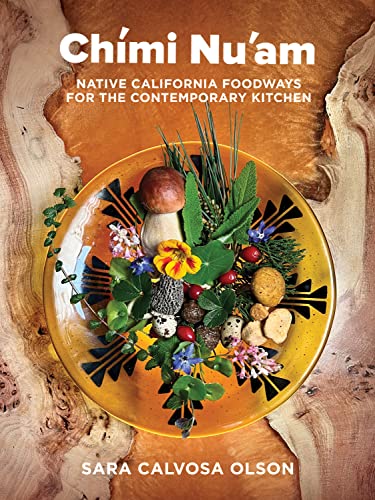 Chími Nu'Am: Native California Foodways For The Contemporary Kitchen