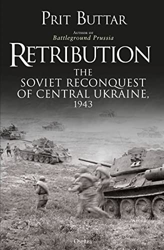 Retribution: The Soviet Reconquest Of Central Ukraine, 1943