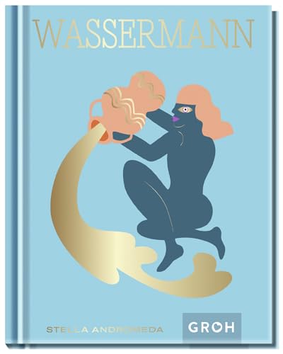 Wassermann: Ein Edles Geschenkbuch Über Die Kraft Der Astrologie