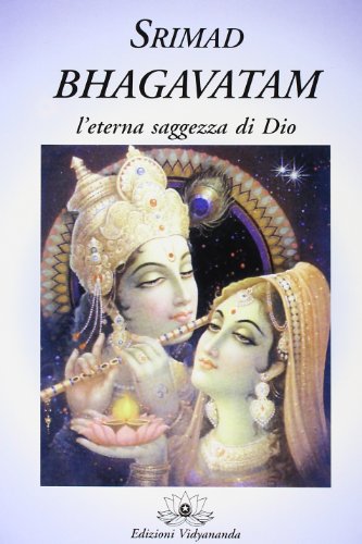 Srimad Bhagavatam. L'Eterna Saggezza Di Dio