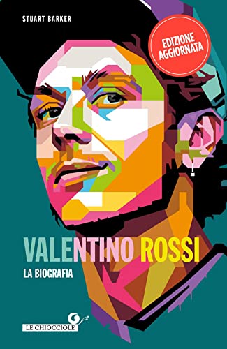 Valentino Rossi. La Biografia. Nuova Ediz.