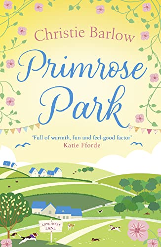 Primrose Park: Escape With A Heartwarming And Feel Good Must Read Novel About Friendship, Family And Romance!: Book 6