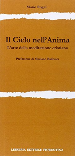 Il Cielo Dell'Anima. L'Arte Della Meditazione Cristiana