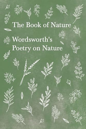 The Book Of Nature: Wordsworth'S Poetry On Nature