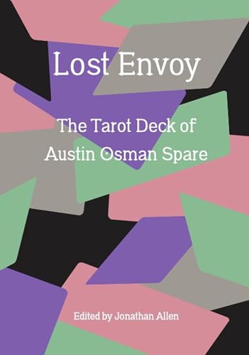 Lost Envoy, Revised And Updated Edition: The Tarot Deck Of Austin Osman Spare
