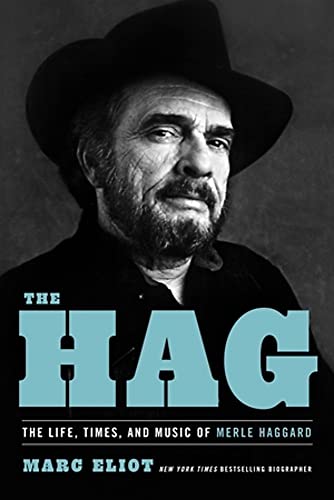 The Hag: The Life, Times, And Music Of Merle Haggard