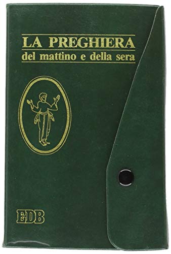 La Preghiera Del Mattino E Della Sera. Lodi, Ora Media, Vespri, Compieta, Ciclo Delle 4 Settimane