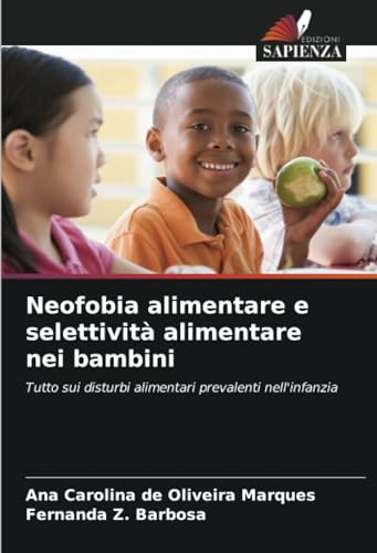 Neofobia Alimentare E Selettività Alimentare Nei Bambini: Tutto Sui Disturbi Alimentari Prevalenti Nell'Infanzia