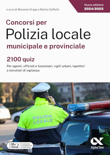 Concorsi Per Polizia Locale Municipale E Provinciale. 2100 Quiz. Per Agenti, Ufficiali E Funzionari, Vigili Urbani, Ispettori E Istruttori Di ... Digi