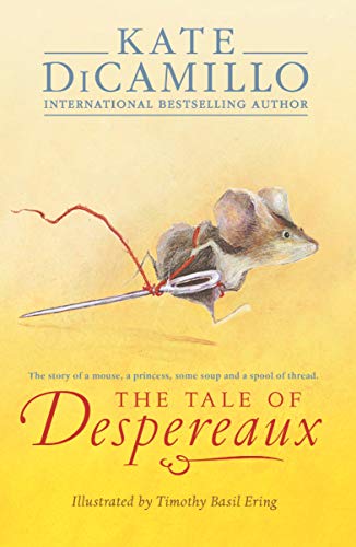 The Tale Of Despereaux: Being The Story Of A Mouse, A Princess, Some Soup, And A Spool Of Thread