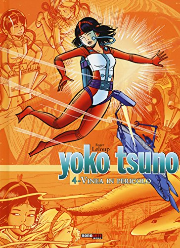 Vinea In Pericolo. Yoko Tsuno. L'Integrale (Vol. 4)