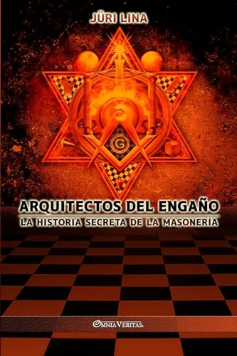 Arquitectos Del Engaño: La Historia Secreta De La Masonería