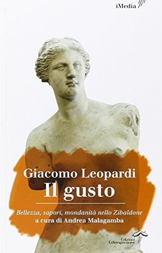 Il Gusto. Antologia Di Scritti Dallo Zibaldone