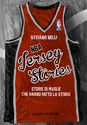 Nba Jersey Stories. Storie Di Maglie Che Hanno Fatto La Storia