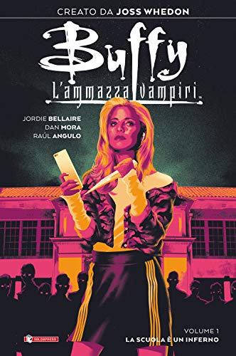 Buffy. L'Ammazzavampiri. La Scuola È Un Inferno (Vol. 1)