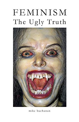 Feminism: The Ugly Truth