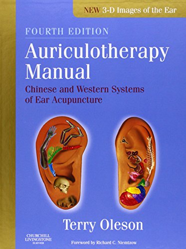 Auriculotherapy Manual, Chinese And Western Systems Of Ear Acupuncture, 4Th Edition